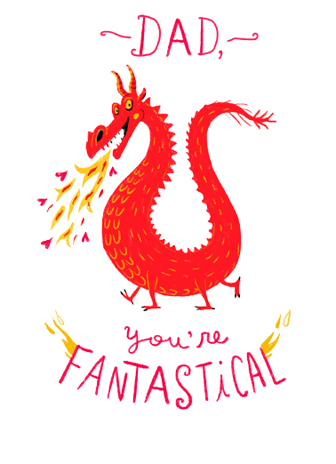 Fantastical Dad Funny From Daughter   Send this Legendary Dragon birthday card to the dads in your life!  And I want to wish you a LEGENDARY, MAGICAL, and totally FANTASTICAL Birthday!